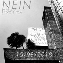 NEIN RECORDS RADIO SHOW AUG 2018 TRONIK YOUTH + PIN UP CLUB