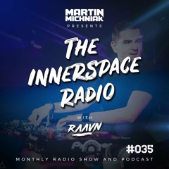 Martin Michniak presents Innerspace Radio #035 with Raavn - 15.08.2018