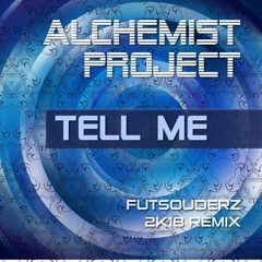 Alchemist Project - Tell Me (FUTSOUDERZ REMIX)