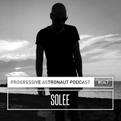 Progressive Astronaut Podcast 047 || Solee