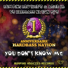 BUMPING BROTHER'S & ASIER HB VS HARDBASS NATIONS DJ'S - YOU DON'T KNOW ME (PROMO)