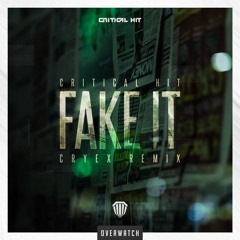 Critical Hit - Fake It (Cryex Remix)