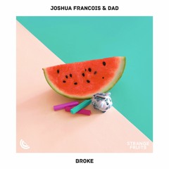 Joshua Francois & DAD - Broke 🍉