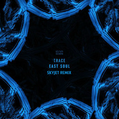 Trace - East Soul (Skyjet Remix) *FREE DOWNLOAD