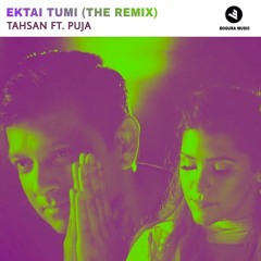 Tahsan & Puja - Ektai Tumi - (Joy Sarker Remix) [FREE DOWNLOAD]