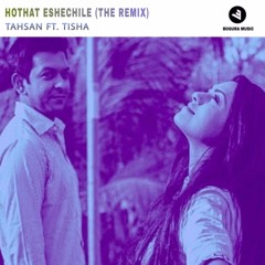 Tahsan  - Hothat Eshechile (Tanzim Tanvi Remix) [FREE DOWNLOAD]