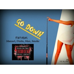 Go Down- Vibely Manuel  ft Coolkid x Dzidu x Smoke