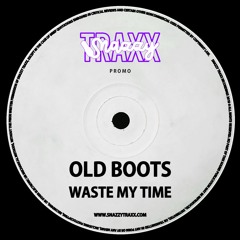 Old Boots - Waste My Time