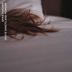 White Sheets And Powder - Spike Fincher