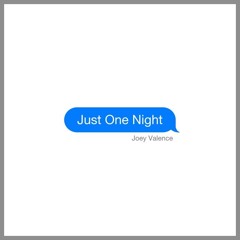 Joey Valence - Just One Night