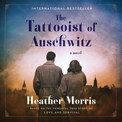 THE TATTOOIST OF AUSCHWITZ by Heather Morris
