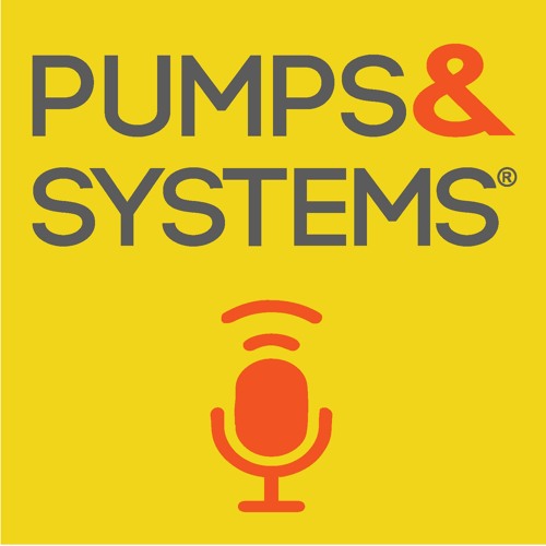 Stream to the Pumps & Systems Podcast by Pumps & Systems Magazine Listen online for