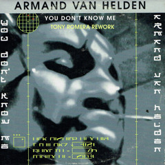 Armand Van Helden feat. Duane Harden - You Don't Know Me (Tony Romera Rework)