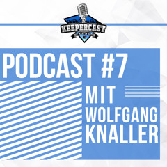 KEEPERcast #7 mit Wolfgang Knaller