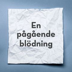 En Pågående Blödning - Del 3