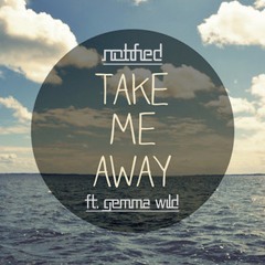 Notified Feat. Gemma Wild - Take Me Away