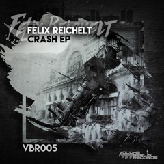 Felix Reichelt - Crash EP Previews soon VOLUME BERLIN RECORDS VBR005