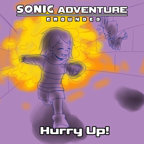 [Sonic Adventure: Grounded] ??? - Hurry Up!