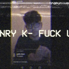 ENRY K - FUCK U