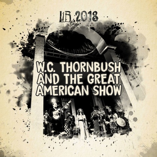 W.C. Thornbush & The Great American Show at LIB 2018