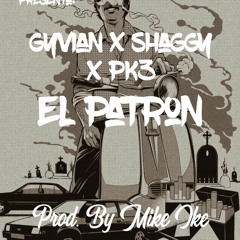 Gyvian X Shaggy X Pk3 - El Patron (Prod. By Mike Ike Music)