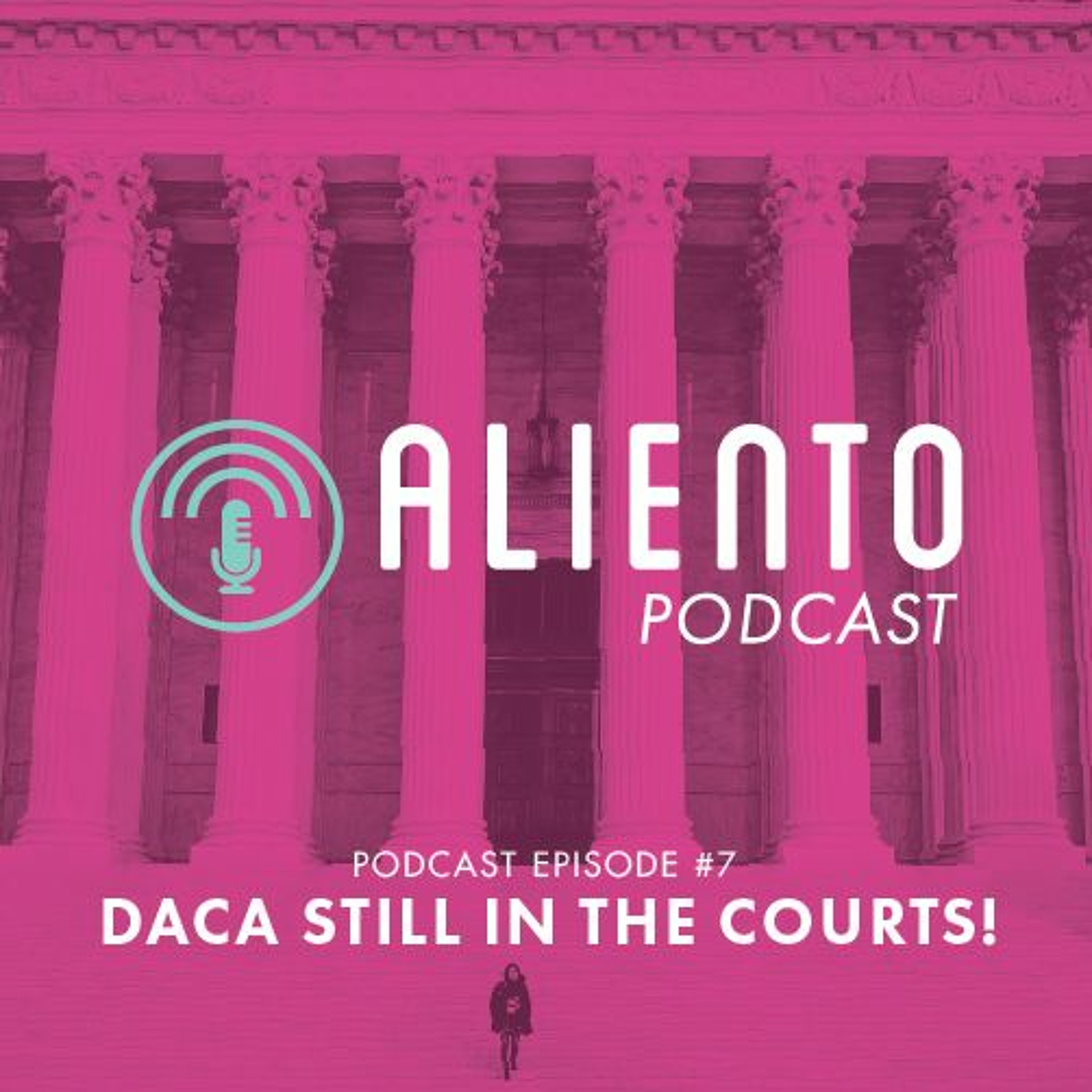 Episode 7: DACA Still In The Courts!