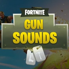 Fornite - GUN SOUNDS