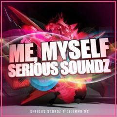 Me, Myself & Serious Soundz - Dilemma Mc & Serious Soundz