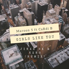 Maroon 5 ft CaRdi B - GIRLS LIKE YOU(KXNG & JINXX SA((REMIX))