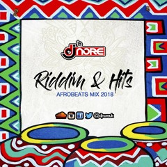 ★ RIDDIM & HITS (AFROBEATS MIX 2018) ★ BY @DJNOREUK ★ FT WIZKID DAVIDO OLAMIDE BURNA BOY KIDI MREAZI