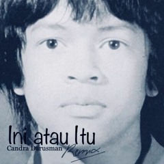 Ini atau Itu Remix (Original by Candra Darusman)