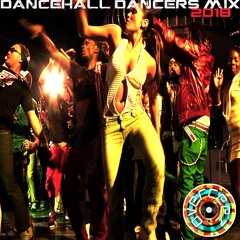 DANCEHALL DANCERS MIX 2018