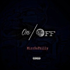 MirrSoPhilly - On & Off ( Official Audio )