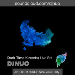 Dark Time - DJ NUO Kizomba Live Set @ KDP Nice View Party 2018-08-11