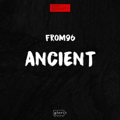 From96 - Ancient | OUT NOW