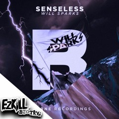 Will Sparks - Sensless (EzKill Bootleg) ■FREE DOWNLOAD■