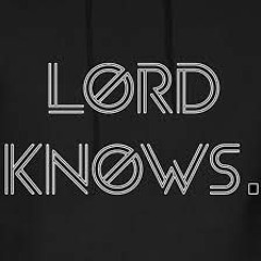 Lord  knows by $fargo