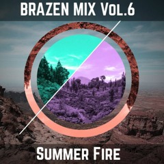 BRAZEN Mix Vol.6 - Summer Fire