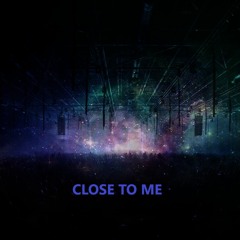 Close To Me