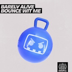 Barely Alive - Bounce Wit Me