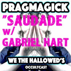 PRAGMAGICK - "SAUDADE" w/ GABRIEL HART