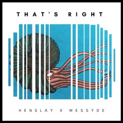 HENSLΛY X WESSYDE - That's Right (radio mix)