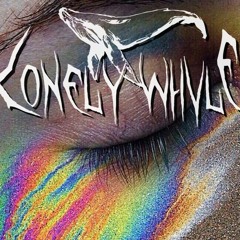 LONELY WHVLE - I SEE RAINBOW IN YOUR TEARS