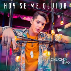 Chucho Rivas - Hoy Se Me Olvida