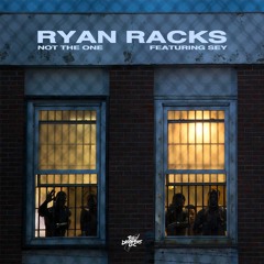 Ryan Racks - Not The One (Ft. Sey)