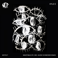 WCF017 01. Wavetable (Original Mix) -  Kyle E [Preview]
