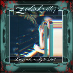 Zodiak iLLer-Do You Know Why I'm Here?