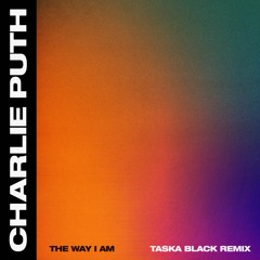 Charlie Puth - The Way I Am (Taska Black Remix)