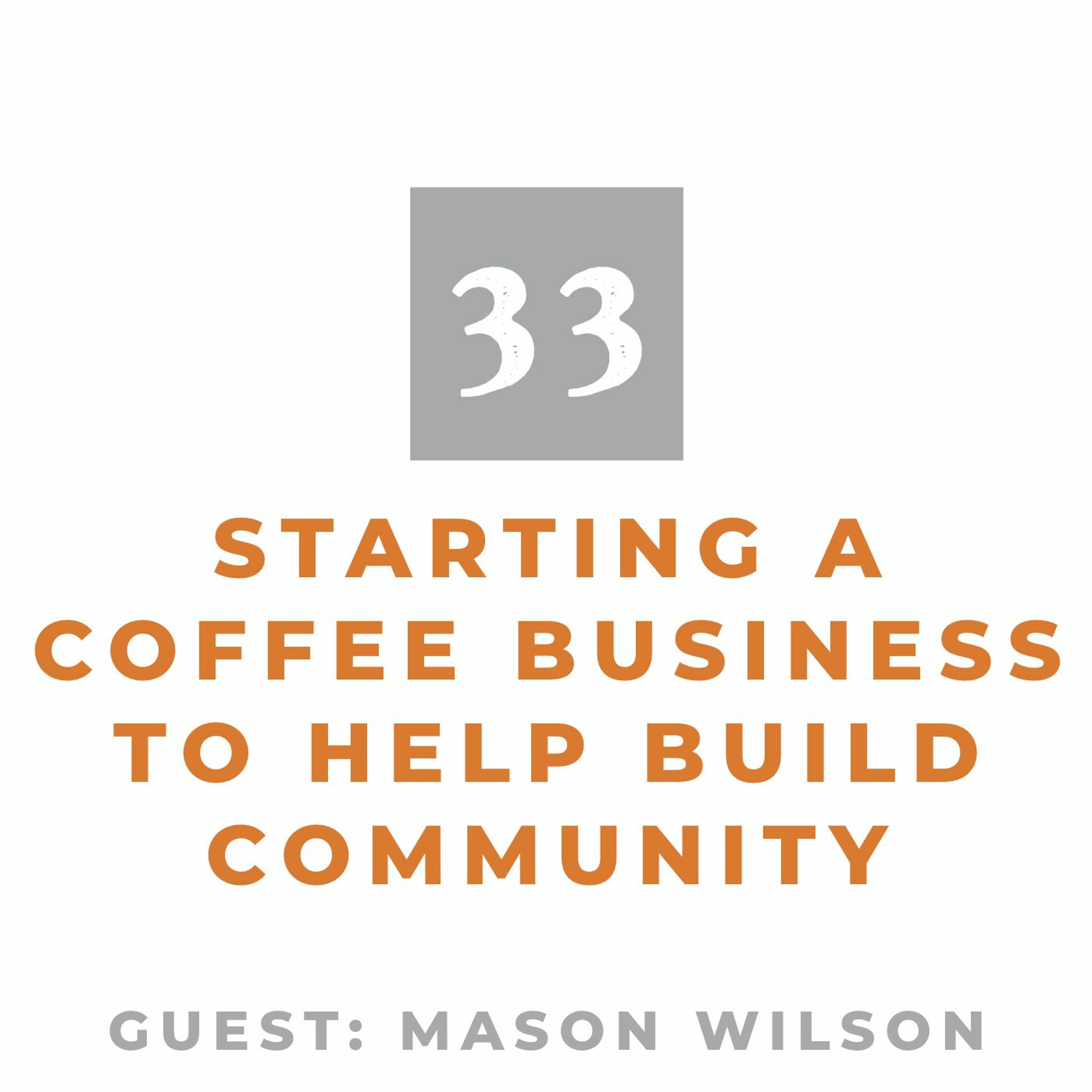 MMM 33: Starting a Coffee Business to Help Build Community episode artwork
