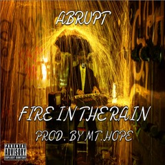Fire in the Rain (Prod. By MT. Hope)